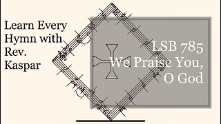 785 We Praise You, O God ( Lutheran Service Book )