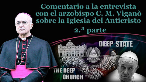 Comentario a la entrevista con el arzobispo C. M. Viganò sobre la Iglesia del Anticristo /2.ª parte/