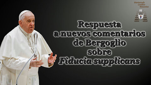Respuesta a nuevos comentarios de Bergoglio sobre Fiducia supplicans