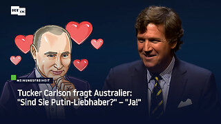 Tucker Carlson fragt Australier: "Sind Sie Putin-Liebhaber?" – "Ja!"