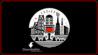 Downballot EP184 - SF To The Right, Oakland Doom Loop, Noe Valley Toilet, Primaries