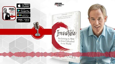 Irresistible: Reclaiming the New that Jesus Unleashed | Cross Examined Official Podcast