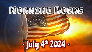 🇺🇸 Morning Rocks - 7.4.24