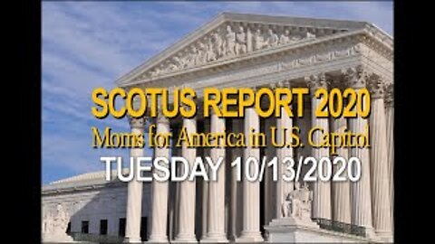 SCOTUS REPORT Tuesday 10-13-2020