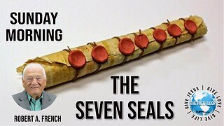 The Seven Seals | Sunday Morning w/Robert A. French | The Faith Loop
