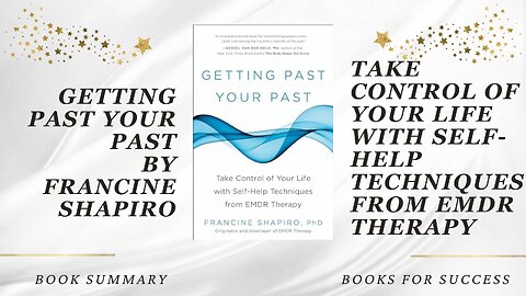Getting Past Your Past: Take Control of Your Life with Self-Help Techniques by Francine Shapiro