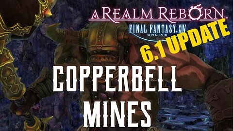 Copperbell Mines (6.1 UPDATE) - Boss Encounters Guide - FFXIV A Realm Reborn