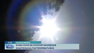 Calor da Região: Saiba como se Comportar e Reagir diante das Altas Temperaturas.