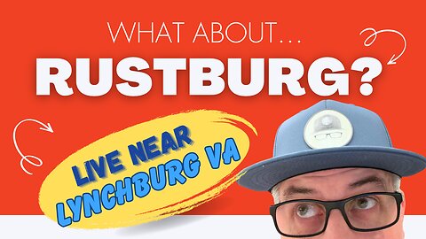 Move to Lynchburg VA? How about Rustburg VA?