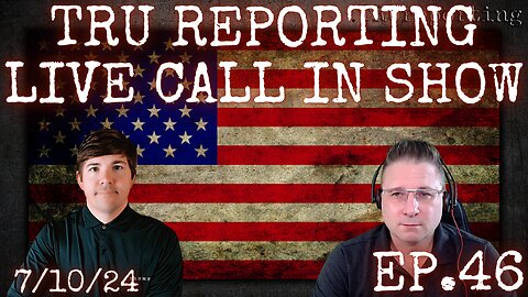 TRU REPORTING LIVE CALL IN SHOW! ep.46