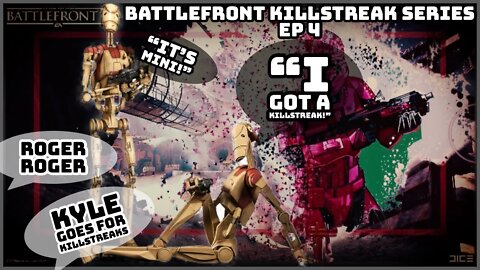 Battlefront 2 KillStreaks Weekend Series! - Ep 4 (Battle Droid, Kyle)