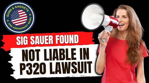 Sig Sauer Found NOT LIABLE In P320 Lawsuit!