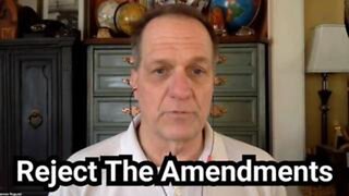 WE MUST REJECT THE PANDEMIC TREATY AMENDMENTS - James Roguski