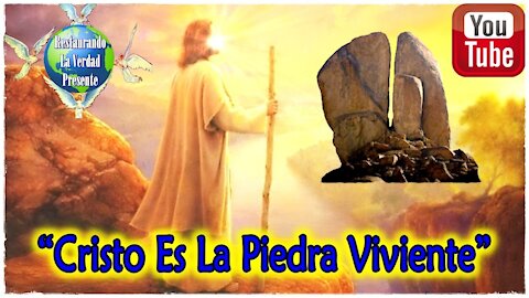 "Cristo Es La Piedra Viviente"