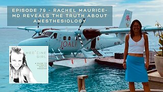 Episode 79 - Rachel Maurice- MD Reveals the Truth About Anesthesiology