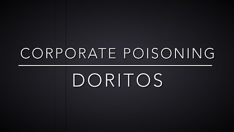 Corporate FOOD POISONING….”Doritos”