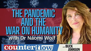 The Pandemic and the War on Humanity, with Dr. Naomi Wolf