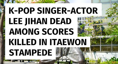 Lee Jihan K Pop singer actor passes away among scores killed in Itaewon stampede