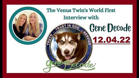 Gene Decode: Intel and Updates With The Venus Twins 12.04.22