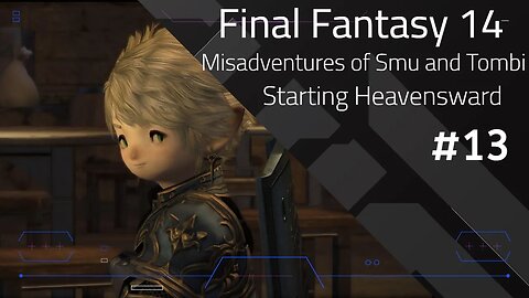 Final Fantasy 14: The Misadventures of Smu and @TheRealTombliboos #13 - Starting "Heavensward"