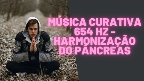 ⚛🧘‍♀️🧠Música Curativa - 654 Hz - Para Harmonização Do Pâncreas.