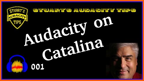 Stuart's Audacity Tips 001 - Audacity on Catalina