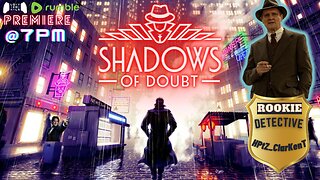 Shadows of Doubt- Premiere