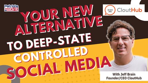 Your New Alternative To Deep-State Controlled Social Media | Jeff Brain, Founder, CEO of CloutHub
