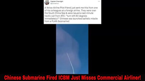 Chinese Submarine Fired ICBM Just Misses Commercial Airliner May 27th 2022!