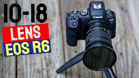Canon 10-18 EF-S Lens on Canon EOS R6 for Vlogging - How Is It?