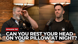 Can You Rest Your Head On Your Pillow At Night? | The Powerful Man Show | Episode #797