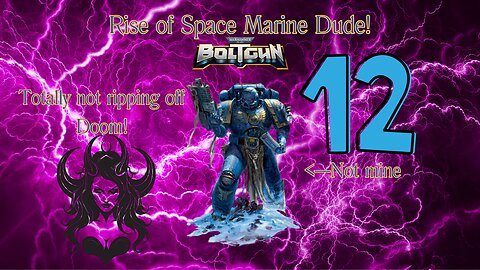 Rise of Space Marine Dude Ep. 12 | Warhammer 40000 Boltgun
