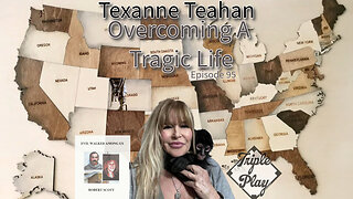 Texanne Teahan Overcoming A Tragic Life Episode 95