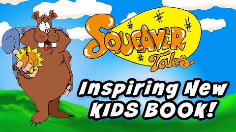 NEW CHILDREN'S BOOK That Kids Will LOVE and Parents Can Trust! Squeaver Tales!