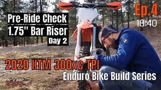 "Pre-Ride Check & 1.75" Bar Risers" 2020 KTM 300xc TPI: Enduro Bike Build Series Ep.4 | Irnieracing