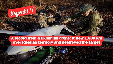 A record from a Ukrainian drone: it flew 1,800 km over Russian territory and destroyed the target