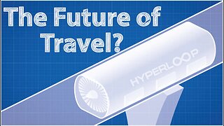 Hyperloop - The Future of Travel?