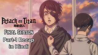 From Romance to Sacrifice : Attack on Titan Final Chapters Part 1 Recap in Hindi