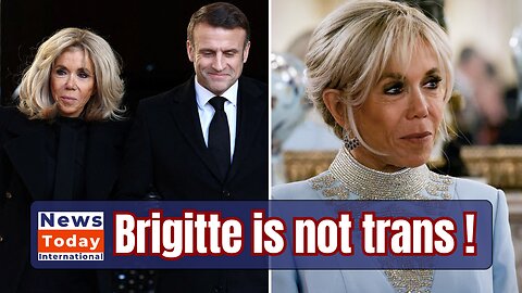 French President's Wife is NOT Trans - STOP the Rumors NOW! (2024) News Today | FR | UK