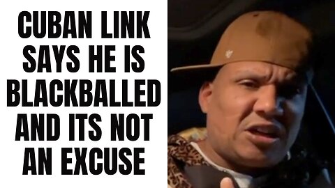 Cuban Link Says He Is BLACKBALLED And It's Not An EXCUSE [Part 5]