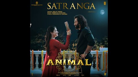 ANIMAL: SATRANGA (Song) RanbirKapoor, Rashmika|Sandeep V|Arijit, ShreyasP,Siddharth-Garima |