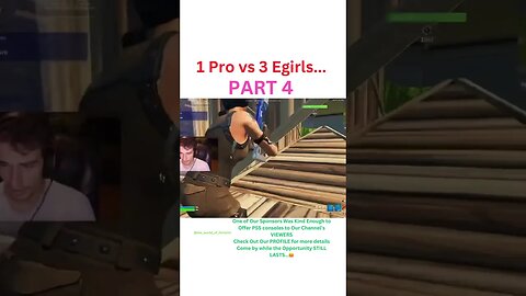 1 Pro vs 3 Egirls... PART 4