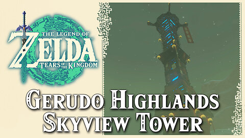 Gerudo Highlands Skyview Tower • Zelda Tears of the Kingdom TOTK
