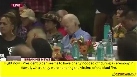 Right now - President Biden seems to have briefly nodded off during a ceremony in Hawaii