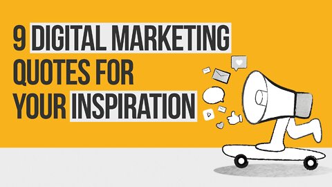 9 Digital Marketing Quotes That Will Inspire You To Action!