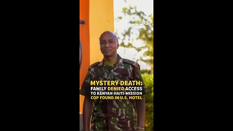 MYSTERY DEATH: FAMILY DENIED ACCESS TO KENYAN HAITI-MISSION COP FOUND IN U.S. HOTEL