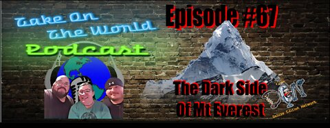 Episode #67 Take On The World The Dark Side of Mount Everest