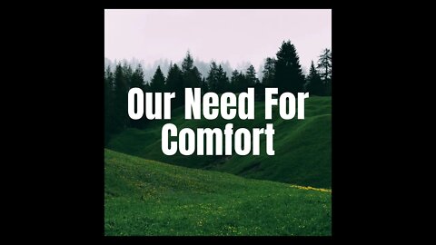 Our Need For Comfort