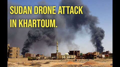 Drone Attack in Sudan: Ongoing Conflict and Casual