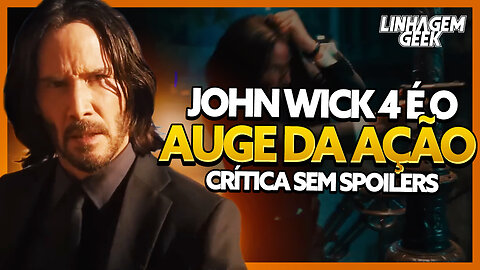 A EVOLUÇÃO DA AÇÃO! JOHN WICK 4 É ESPETACULAR! [CRÍTICA SEM SPOILERS]